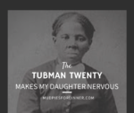 Talk Time:  The Tubman Twenty Makes My Daughter Nervous